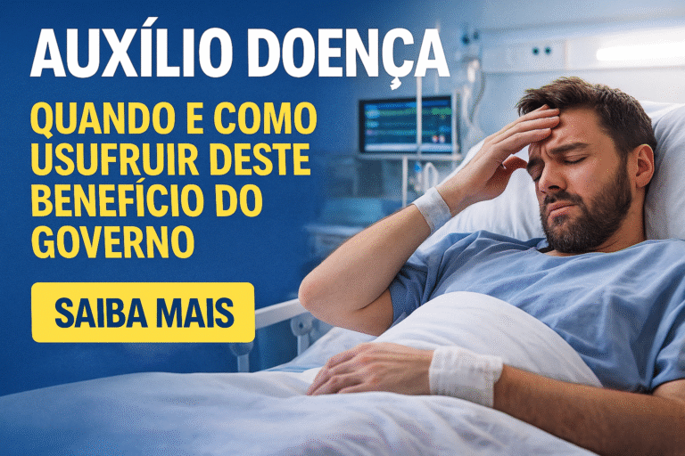 Auxílio Doença, quando e como usufruir deste benefício do governo